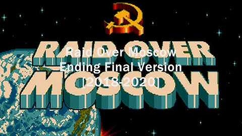 Raid Over Moscow - Ending Final Version [2018-2020]