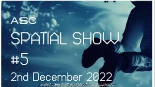 ASC Spatial Show #5 (2nd December 2022)