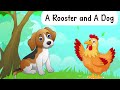 Dog and hen story  short story  moral story  bedtime story  story in english  story for kids