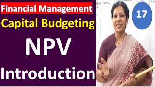 17. NPV (Net Present Value ) Introduction from Capital Budgeting Chapter - Financial Management Sub