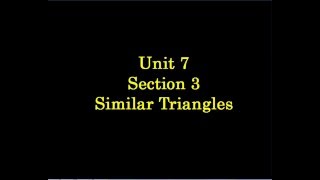 Unit 7 Section 3 Similar Triangles