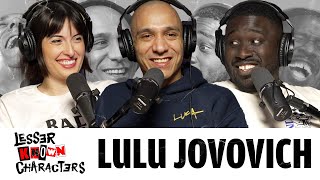 Ep 54  Lulu Jovovich | Lesser Known Characters