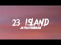 JaydaYoungan - 23 Island (Lyrics)