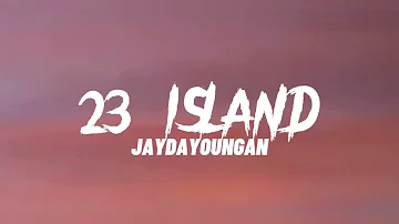 JaydaYoungan - 23 Island (Lyrics)