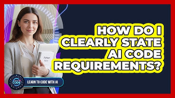 How Do I Clearly State AI Code Requirements?
