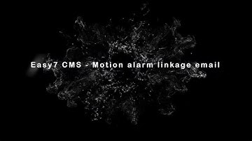 Easy7 CMS training - Motion Alarm Linkage Email