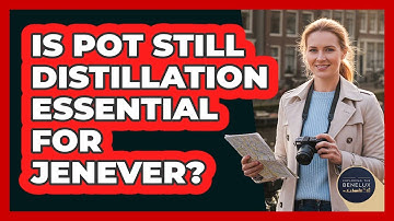 Is Pot Still Distillation Essential For Jenever?