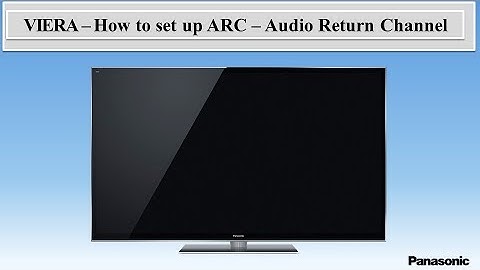 Panasonic - Television - Function - How to set up the ARC  "Audio Return Channel" feature.