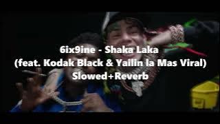 6ix9ine - Shaka Laka (slowed reverb) feat. Kodak Black & Yailin la Mas Viral