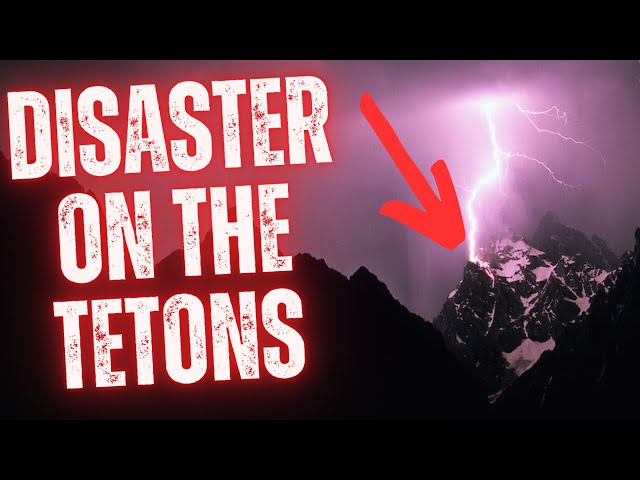 Climbers Caught in a Deadly Lightning Storm | Chaos on Grand Teton class=