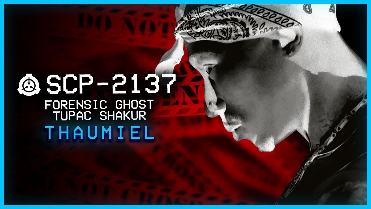 SCP-2137 │ Forensic Ghost Of Tupac Shakur │ Thaumiel │ Musical SCP