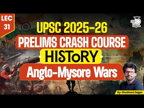 UPSC 2025 Pre Crash Course | L 31 Anglo-Mysore Wars | Shubham Sagar | StudyIQ IAS English