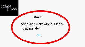 Fix Dawn of Titans Oops - Something Went Wrong Error in Android & iOS - Please Try Again Later