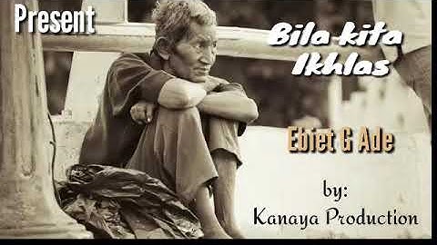 Bila kita ikhlas - Ebiet G Ade with lirik