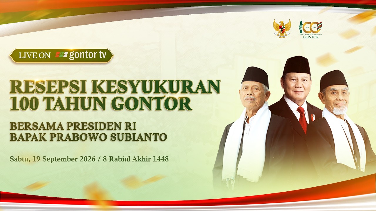 RESEPSI KESYUKURAN 100 TAHUN GONTOR BERSAMA PRESIDEN RI BAPAK PRABOWO SUBIANTO