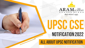 WHAT  IS NEW IN UPSC CSE NOTIFICATION - 2022 - ALL ABOUT UPSC CSE NOTIFICATION (IAS/IPS EXAMS)