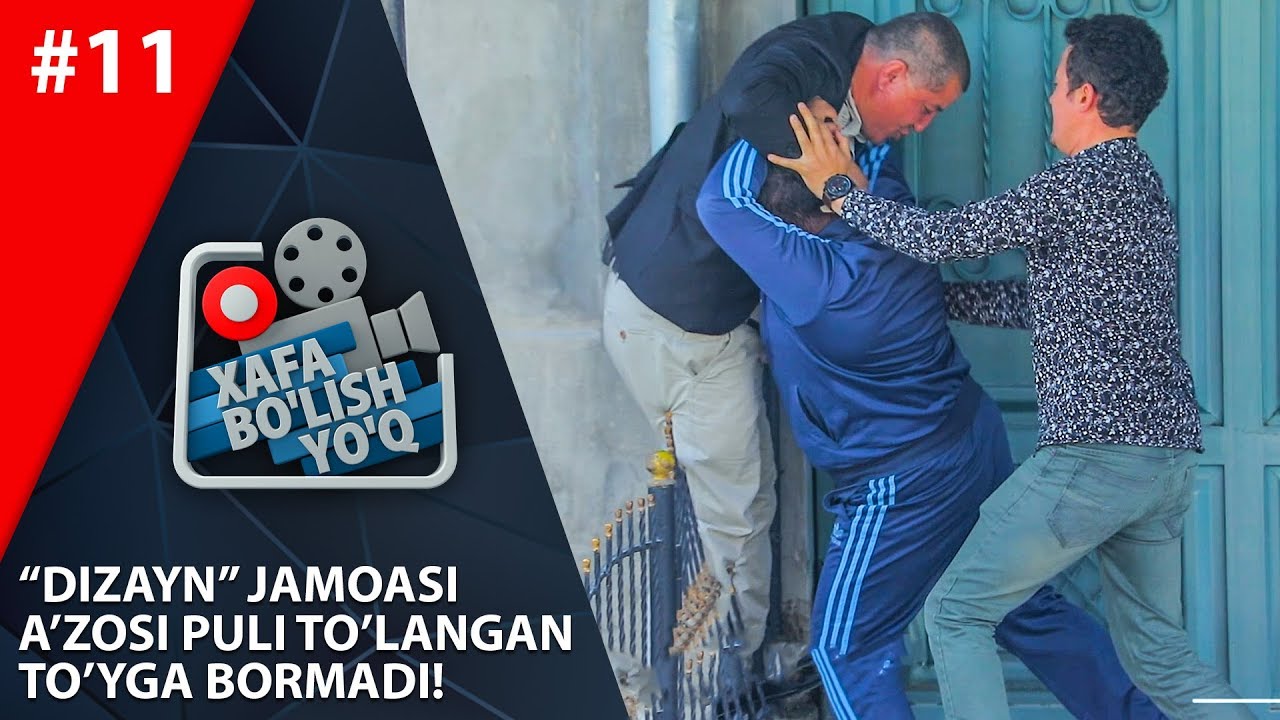 Xafa bo'lish yo'q 11-son (Dilshod - Dizayn jamoasi a'zosi 07.04.2018)