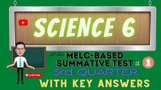 SCIENCE  6 /MELC- BASED SUMMATIVE TEST NO.1 /THIRD QUARTER WITH KEY ANSWERS