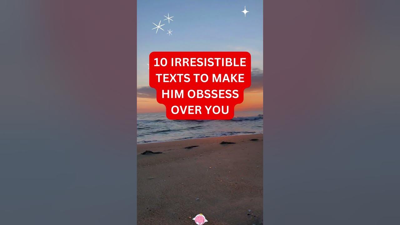 10 irresistible texts to make him obsess over you #relationshipadvice #dating