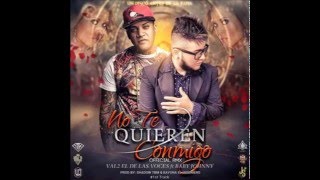 Val2 El De Las Voces Ft. Baby Johnny - No Te Quieren Conmigo (Reggaeton 2016)