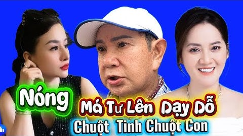 14/12 Nóngg : Má Tư Lên Tiếng Dạy Dỗ Chuột  Mẹ Chuột Con Nghe Đã Lỗ Tai 