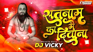 Satnam Ka Mai Deewana (Pamgarh Shobha Yatra Special) DJ VICKY