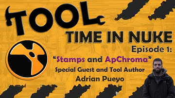 Tool Time in Nuke: Episode 1- Stamps and Apchroma (With Adrian Pueyo)