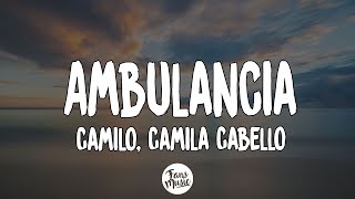 Camilo, Camila Cabello - Ambulancia (Letra/Lyrics)