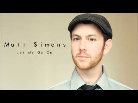 Putar Let Me Go On - Matt Simons