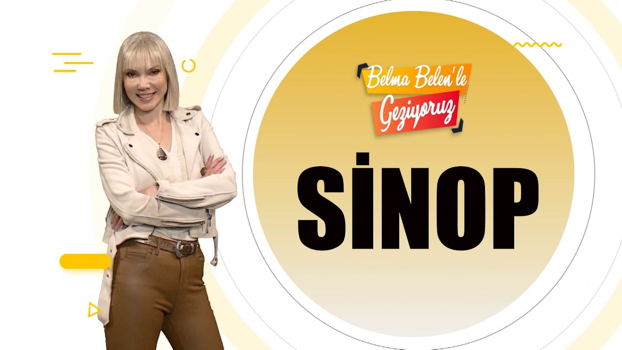 SİNOP - BELMA BELEN LE GEZİYORUZ