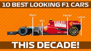 10 BEST LOOKING F1 CARS THIS DECADE!