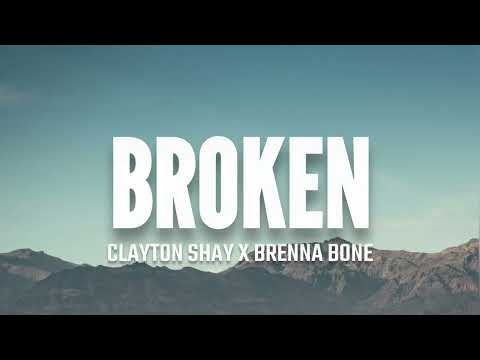 Clayton Shay, Brenna Bone - Broken (Lyrics) country
