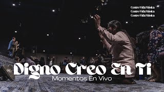 Video thumbnail of "Digno, Creo En Ti | Momentos En Vivo (Video)"