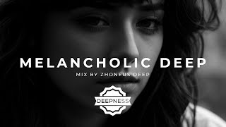 Melancholic Deepness & Deep House Mix #6 | December 2023 by Zhoneus Deep