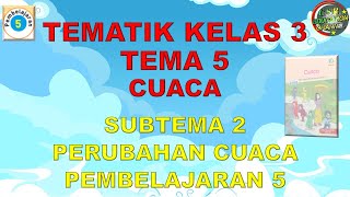 Kelas 3 Tematik : Tema 5 Subtema 2 Pembelajaran 5 (CUACA)