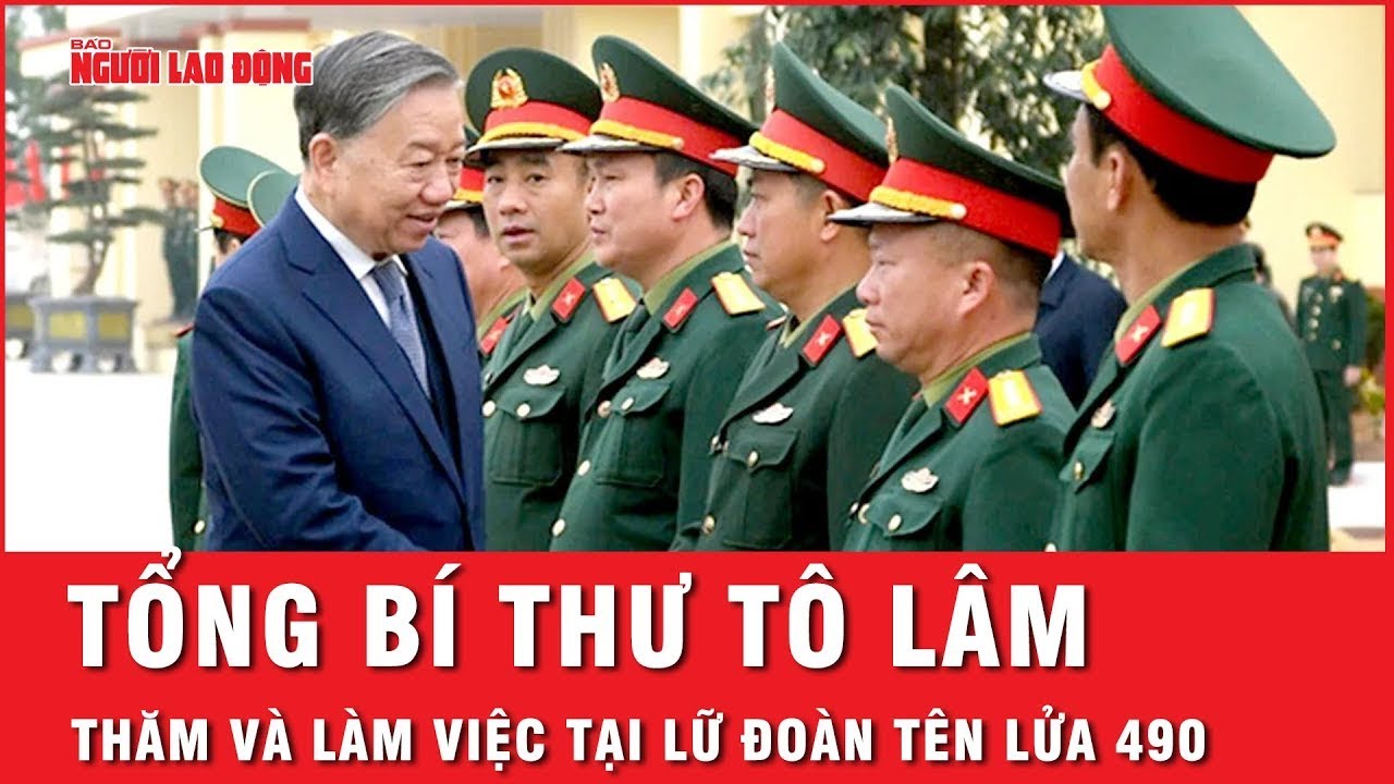 Tổng Bí thư Tô Lâm thăm và làm việc tại Lữ đoàn tên lửa 490 | Thời sự
