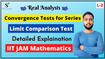 Limit Comparison Test Series | P-series Test | Convergence Tests for Series | IIT JAM Mathematics