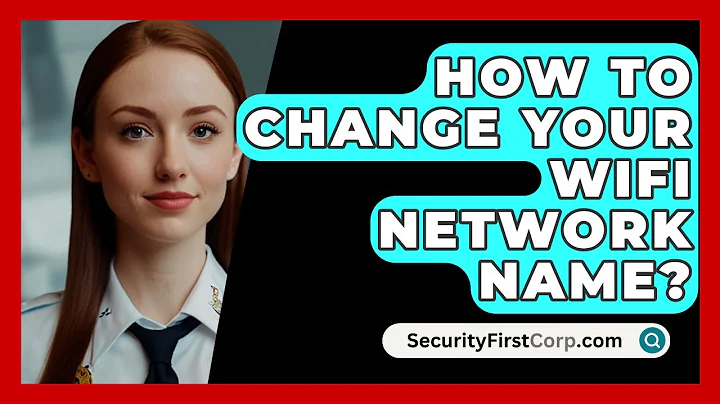 How To Change Your WiFi Network Name? - SecurityFirstCorp.com