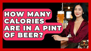 How Many Calories Are in a Pint of Beer? | The Pint Guy