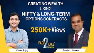 Creating Wealth using Nifty and Long term Options contracts !! #Face2Face with Govind Jhawar