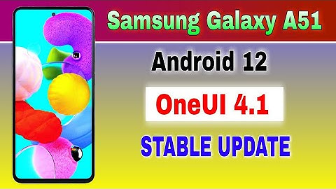 Samsung Galaxy A51 gets Android 12 Based OneUI 4.1 Stable Update @TechActivist6