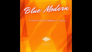 BLUE MODERN - THINKING ABOUT YOU   - OFFICIAL