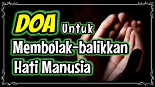 Bacaan Doa untuk Membolak balikan Hati Manusia