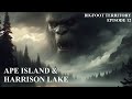 Bigfoot territory ep 12  ape island  harrison lake complete documentary sasquatch bigfoot yeti