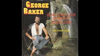 George Baker - How can I live without your love (LP Paradise Island)[1983]