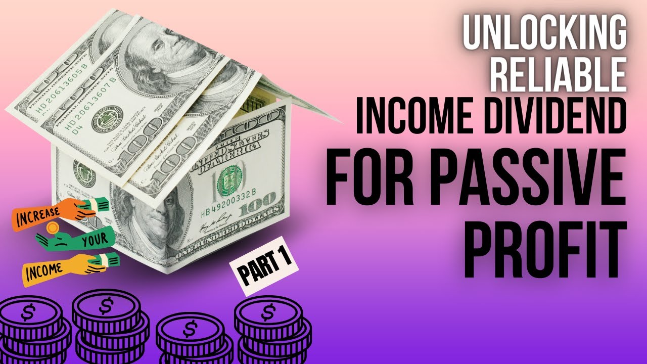 Reliable Income Unlock Passive Profit: Reliable Income with Dividend Investing - PART 1 ...
