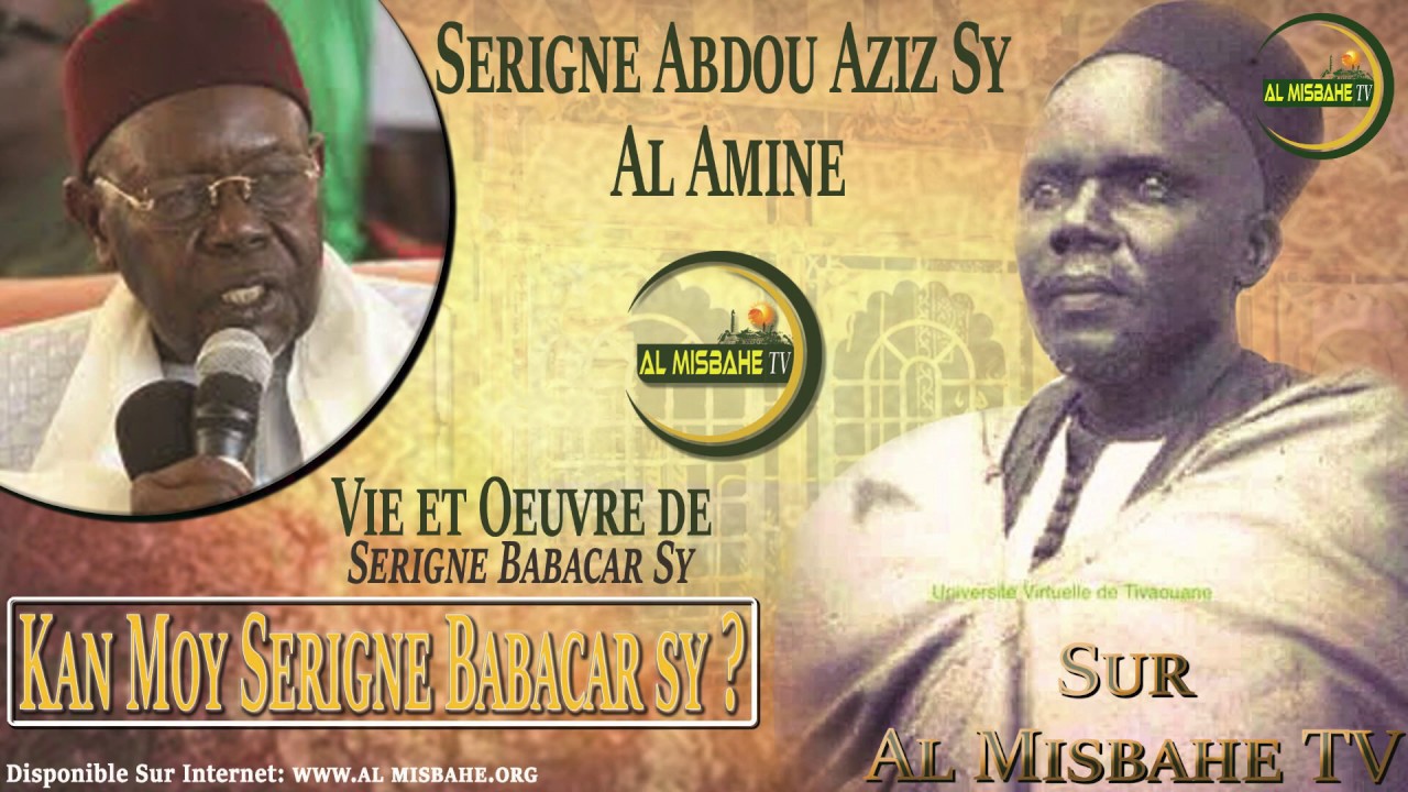 LA VIE ET L'OEUVRE DE Serigne Babacar SY par Serigne Abdou Aziz SY AL Amine 1ére partie