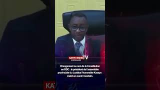 🔴 Changement ou non de la Constitution en RDC : l’honorable Kaseya, tire la sonnette d’alarme