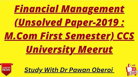 Financial Management (Unsolved Paper-2019 : M.Com First Semester) CCS University Meerut
