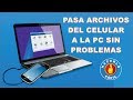 Cómo Pasar Archivos Del Celular a La PC Sin Problemas | Hacerlo Fácil